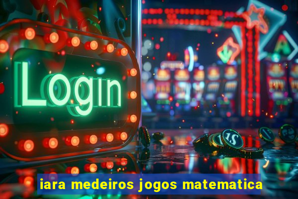 iara medeiros jogos matematica